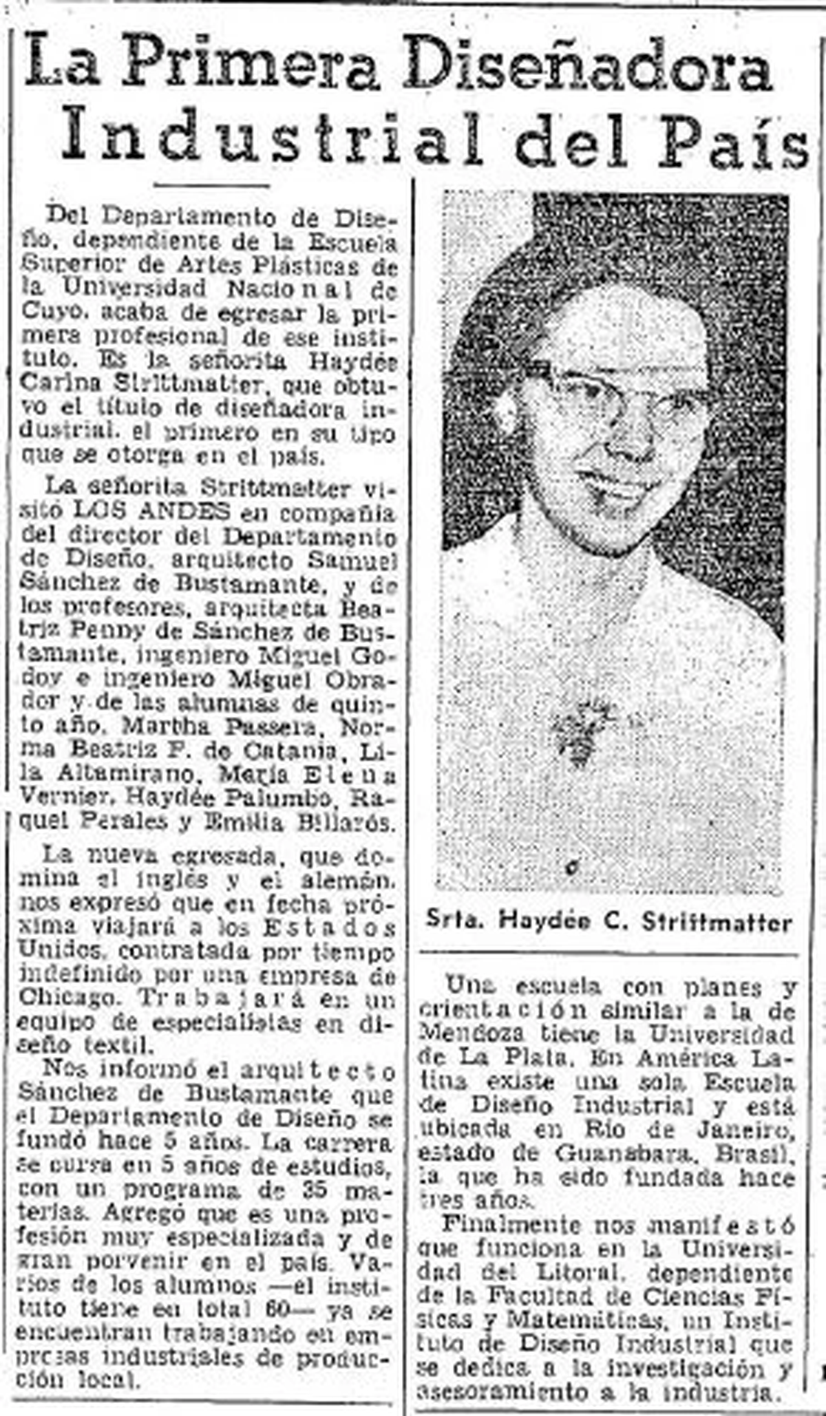Haydée Strittmatter marcó un precedente en el país al ser la primera graduada en la carrera de diseño gráfico en la Universidad Nacional de Cuyo en 1966. Haydée Strittmatter marcó un precedente en el país al ser la primera graduada en la carrera de diseño gráfico en la Universidad Nacional de Cuyo en 1966.