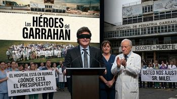 Los héroes del Garrahan: Si Milei no puede cambiar los hechos, hace un documental