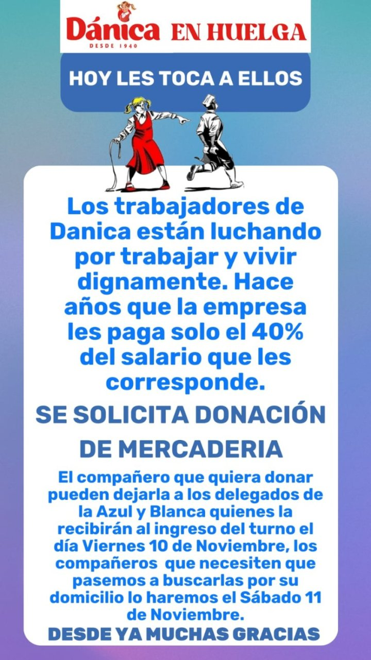 Los trabajadores de Dánica llevan un mes de huelga. Los trabajadores de Dánica llevan un mes de huelga.