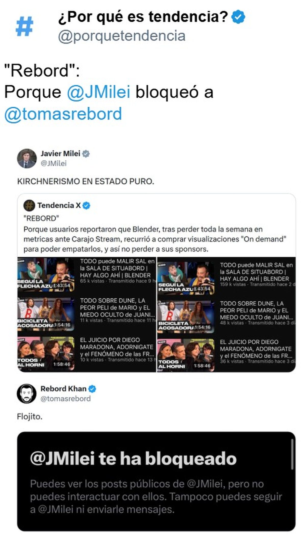 Javier Milei acusó a Blender de inflar métricas y recibió una respuesta burlona de Tomás Rebord, a quien terminó bloqueando. El cruce se viralizó rápido por la reacción del Presidente frente a aquella picanteada. Fuente: X Javier Milei acusó a Blender de inflar métricas y recibió una respuesta burlona de Tomás Rebord, a quien terminó bloqueando. El cruce se viralizó rápido por la reacción del Presidente frente a aquella picanteada. Fuente: X