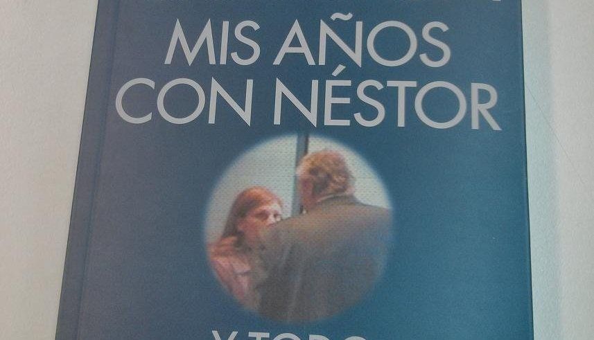 Mis años con Néstor y lo que vi, el libro de Miriam Quiroga.