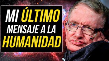 Stephen Hawking: Su último y épico mensaje a la humanidad 
